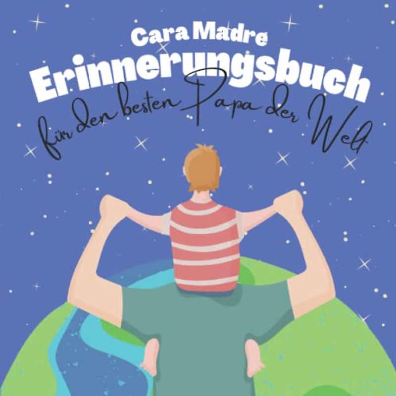 Erinnerungsbuch für den besten Papa der Welt: Ein personalisiertes Vatertagsgeschenk und Geburtstagsgeschenk für Deinen Papa