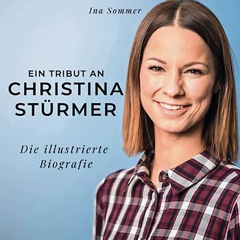Ein Tribut an Christina Stürmer: Die illustrierte Biografie