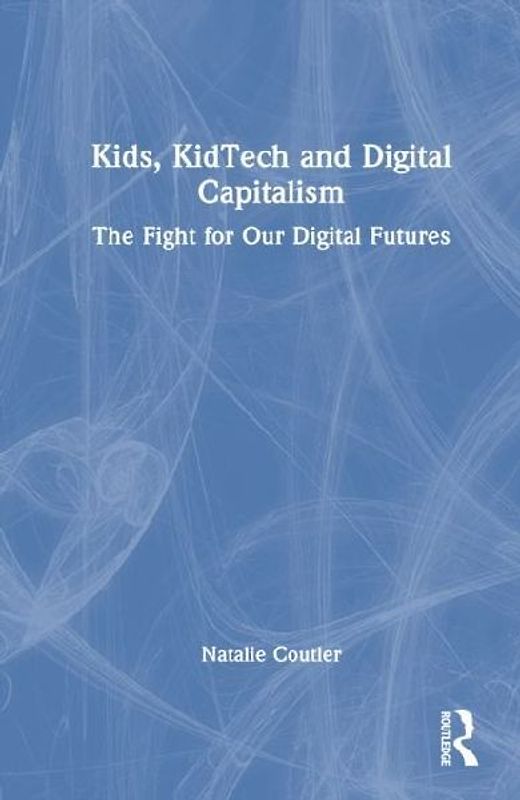 Kids, KidTech and Digital Capitalism