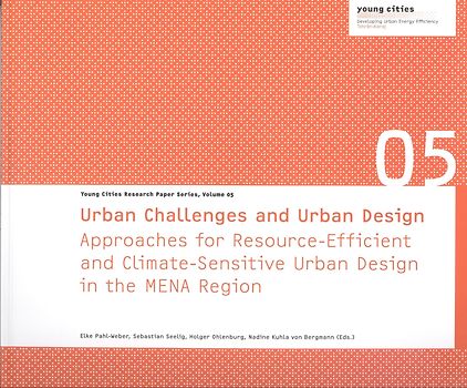 Urban Challenges and Urban DesignApproaches for Resource-Efficient and Climate-Sensitive Urban Design in the MENA Region