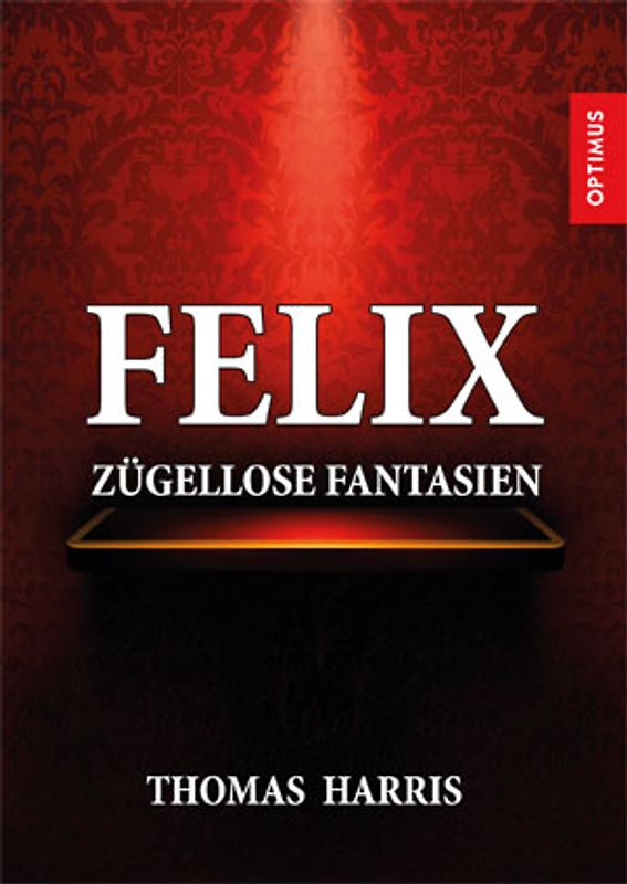 Felix zügellose Fantasien