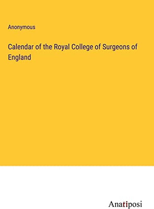Calendar of the Royal College of Surgeons of England