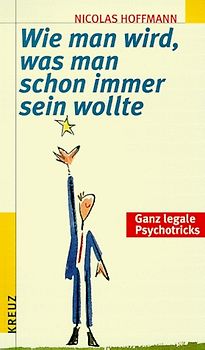 Wie man wird, was man schon immer sein wollte