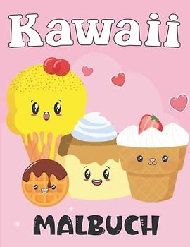 Kawaii Malbuch: 50 Malvorlagen mit Niedlichen Kawaii Essen für Kinder, Jungen und Mädchen im Alter von 3-8 Jahren.