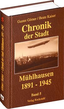 Chronik der Stadt Mühlhausen in Thüringen. BAND 5 (1891-1945)