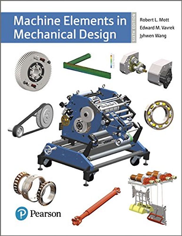 Machine Elements in Mechanical Design (What's New in Trades & Technology)