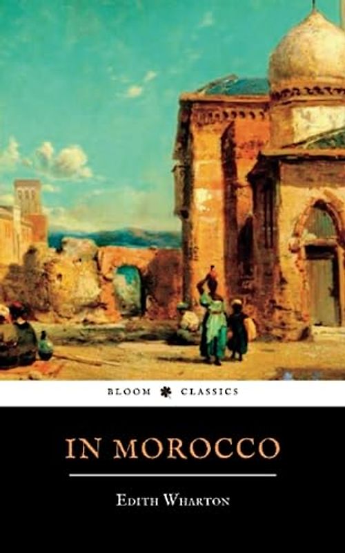 In Morocco: The 1920 Travel Memoir Classic, with Complete Original Photographs & Illustrations (Annotated)