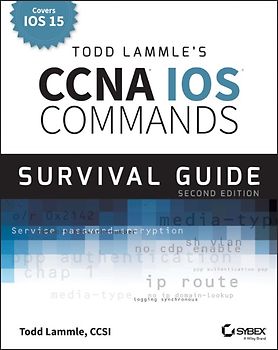 Todd Lammle's CCNA/CCENT IOS Commands Survival Guide