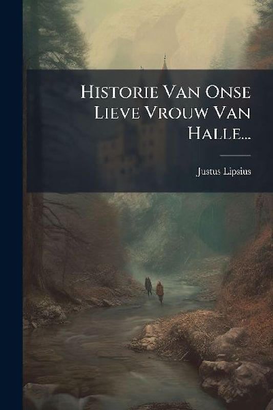 Historie Van Onse Lieve Vrouw Van Halle...