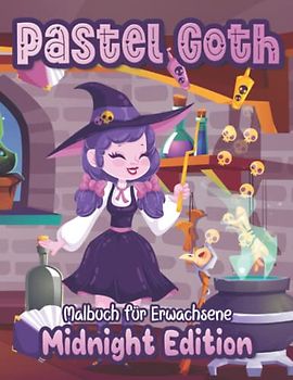 Pastel Goth Malbuch: Kawaii & Chibi Malbuch für Erwachsene mit 25 süßen & gruseligen Motiven