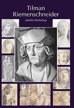 Tilman Riemenschneider und seine Werkstatt. Mit einem Katalog der allgemein als Arbeiten Riemenschneiders und seiner Werkstatt akzeptierten Werke