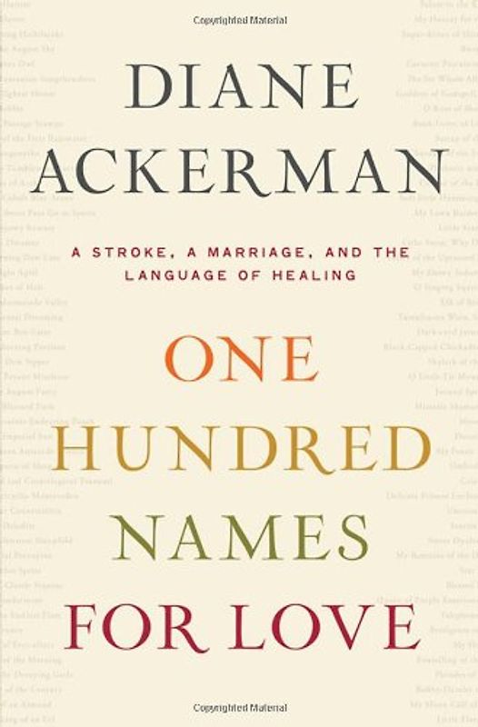 One Hundred Names for Love: A Stroke, a Marriage, and the Language of Healing - Diane Ackerman