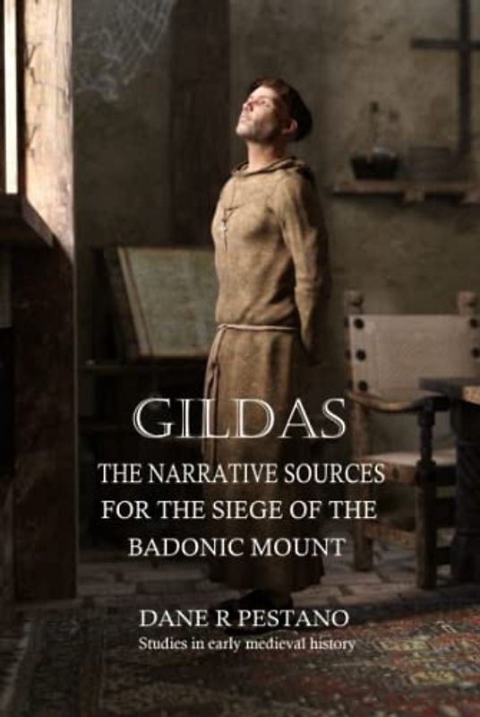 Gildas: The Narrative Sources for the Siege of the Badonic Mount: Studies in early medieval history.