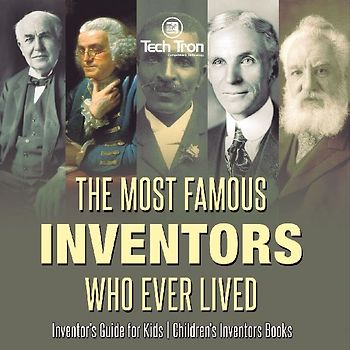 The Most Famous Inventors Who Ever Lived | Inventor's Guide for Kids | Children's Inventors Books