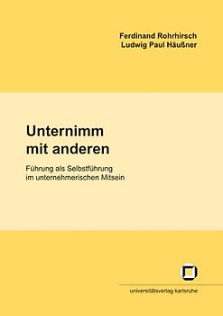 Unternimm mit anderen: Führung als Selbstführung im unternehmerischen Mitsein