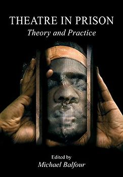 Theatre in Prison: Theory and Practice
