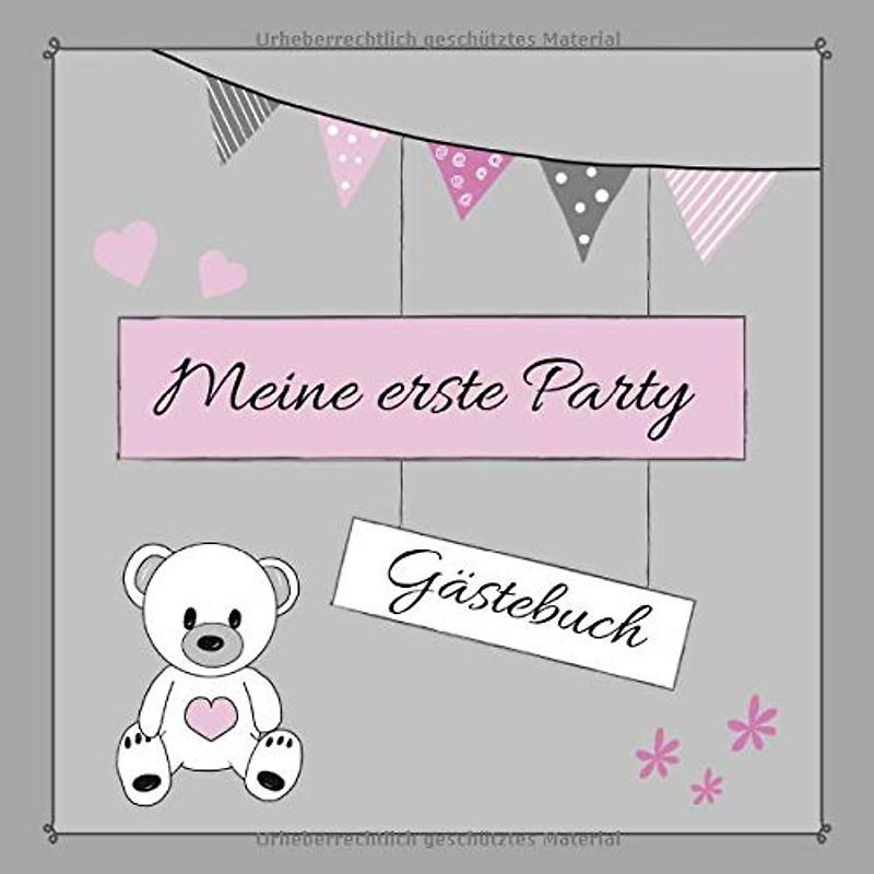 Gästebuch - Meine erste Party: Erinnerungsbuch zum Eintragen von Glückwünschen | Baby Shower - Babypinkeln - Baby Party | Geschenkbuch zur Geburt für Mädchen