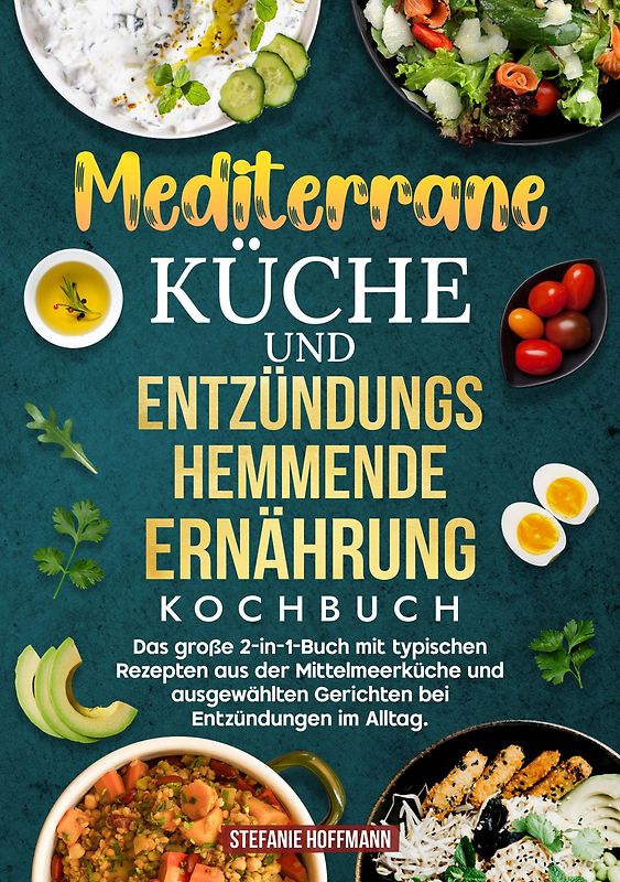 Mediterrane Küche und Entzündungshemmende Ernährung Kochbuch