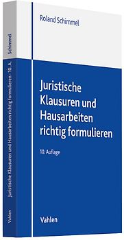 Juristische Klausuren und Hausarbeiten richtig formulieren