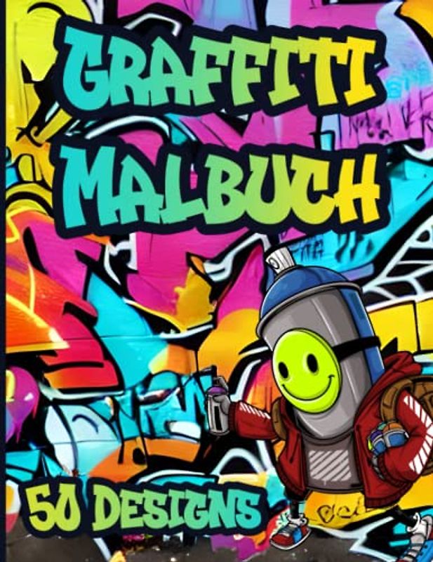 Graffiti Malbuch: Streetart Malvorlagen mit 50 Motiven für Erwachsene & Kinder zum Ausmalen