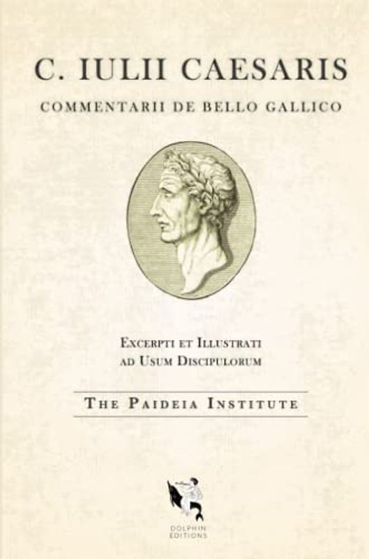Dolphin Editions: Caesar, The Gallic War