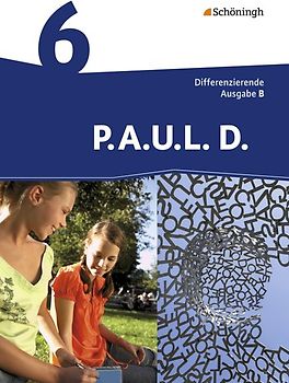 P.A.U.L. D. - Persönliches Arbeits- und Lesebuch Deutsch - Differenzierende Ausgabe für Realschulen und Gemeinschaftsschulen in Baden-Württemberg