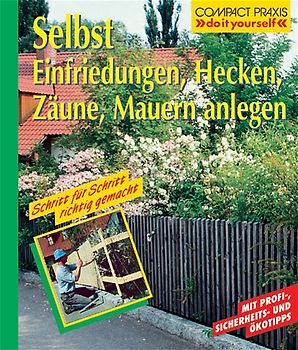 Selbst Einfriedungen, Hecken, Zäune, Mauern anlegen
