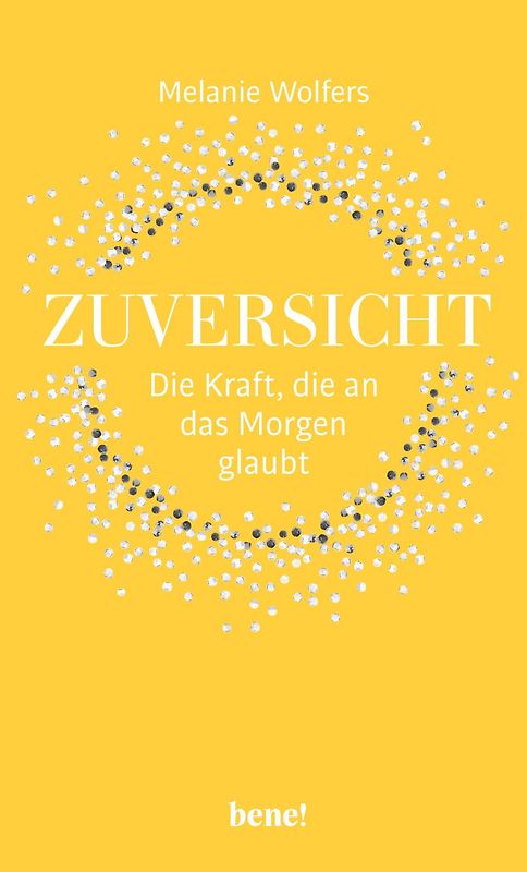 Zuversicht – Die Kraft, die an das Morgen glaubt