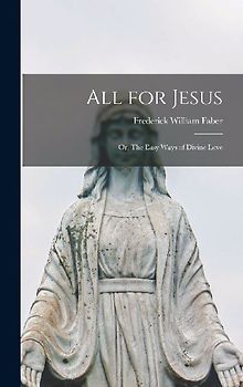 All for Jesus: Or, The Easy Ways of Divine Love