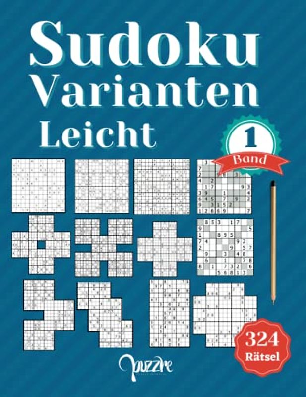 Sudoku Varianten Leicht band 1: Sudoku Mix Irregulär Fortgeschrittene Mit Sudoku X, Hyper, Twins, Triathlon A, Triathlon B, Marathon, Samurai, Blumen, Cross, 12x12, 15x15, und 16x16.