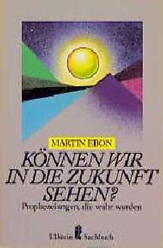 Können wir in die Zukunft sehen?. Prophezeiungen, die wahr wurden