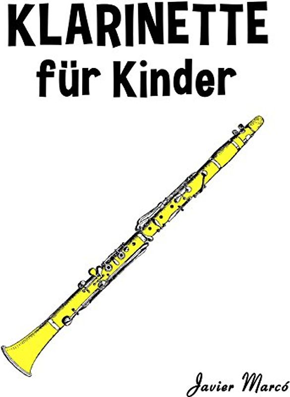 Klarinette für Kinder: Weihnachtslieder, Klassische Musik, Kinderlieder, Traditionelle Lieder und Volkslieder! - Marcó, Javier