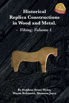 Historical Replica Constructions In Wood And Metal: VIKINGS: VOLUME 1