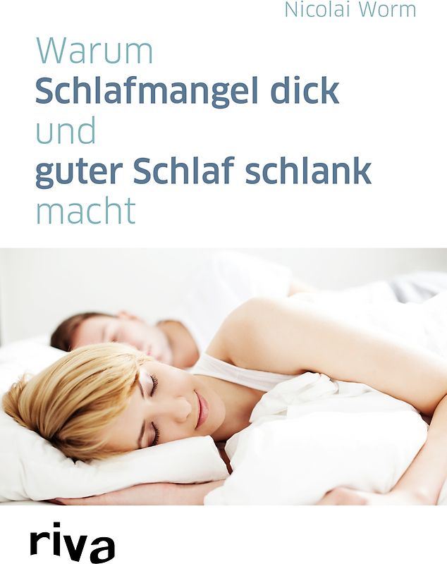 Warum Schlafmangel dick und guter Schlaf schlank macht