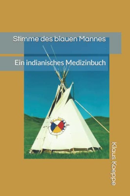 Stimme des blauen Mannes: Ein indianisches Medizinbuch