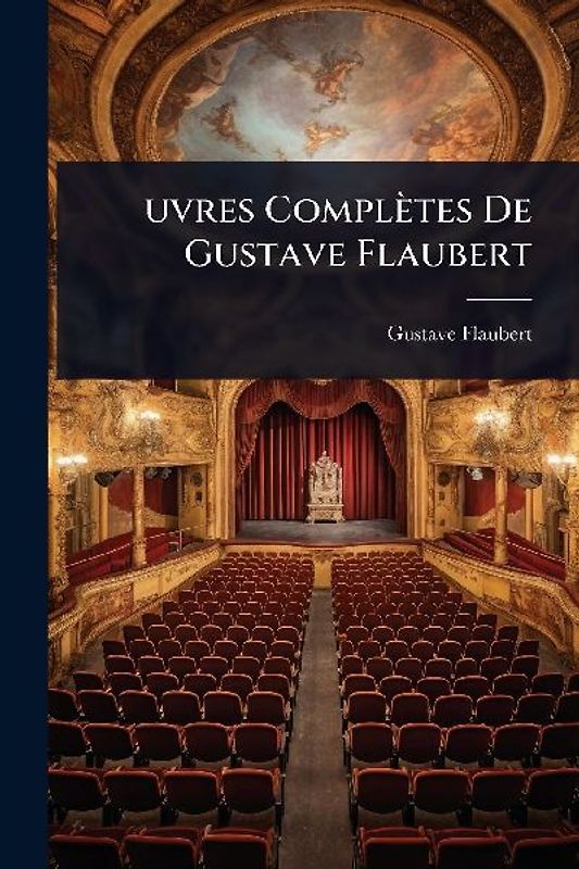 Âuvres Complètes De Gustave Flaubert