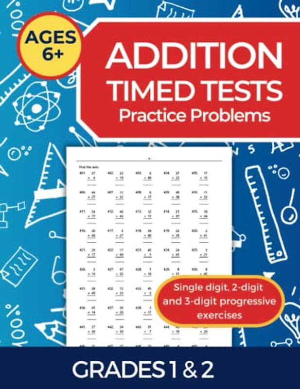 Addition Timed Tests: 5000 Questions with Solutions. 50 per page to help children aged 6 up build Math Confidence