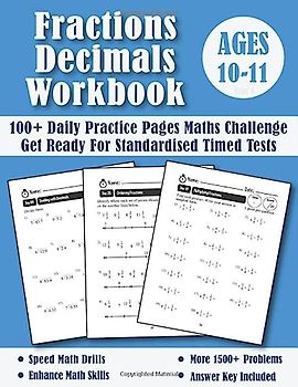 Year 6 Maths Challenge - Fractions and Decimals Ages 10-11 (KS2): 100 Days of Practice Pages (Answers Included) - Simplifying Fractions, Comparing, ... Multiplying Fractions and Decimals