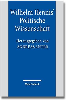 Wilhelm Hennis' Politische Wissenschaft