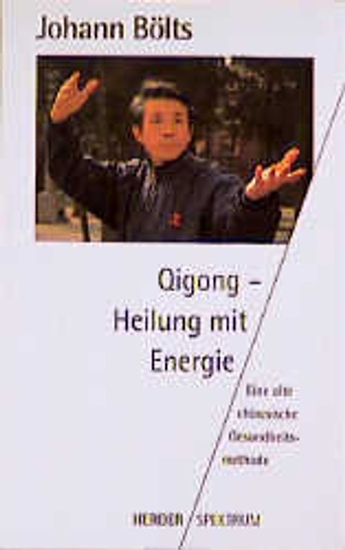 Qigong - Heilung mit Energie. Eine alte chinesische Gesundheitsmethode