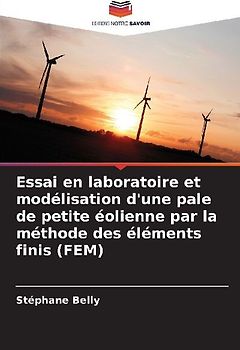 Essai en laboratoire et modélisation d'une pale de petite éolienne par la méthode des éléments finis (FEM)