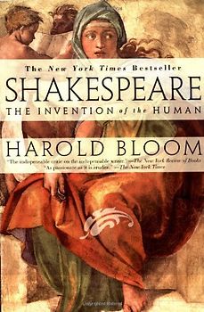 Shakespeare:Invention of the Human - Harold Bloom