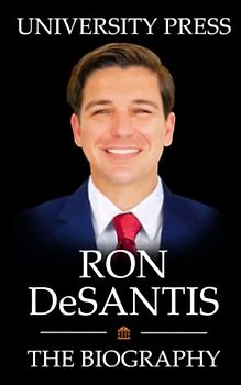 Ron DeSantis: The Biography