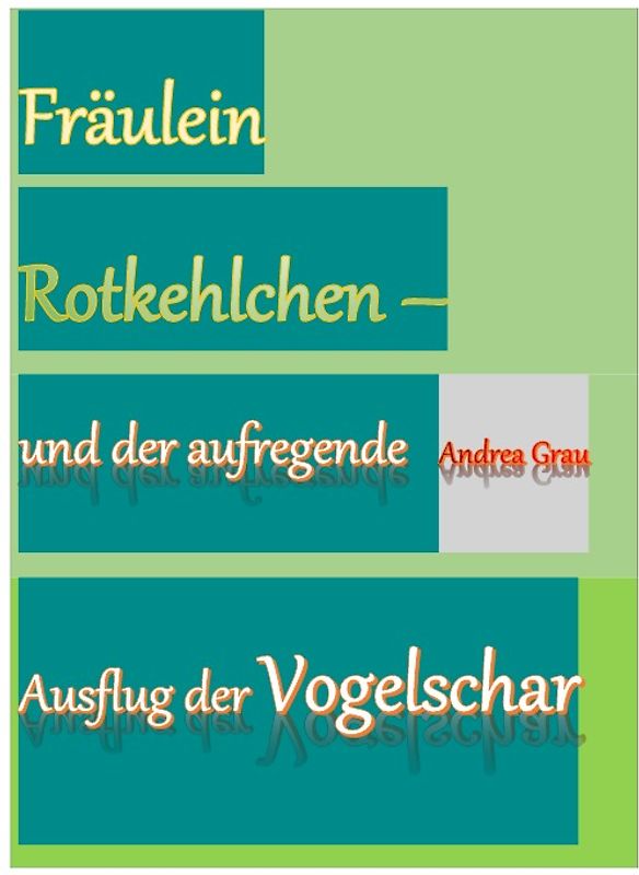Fräulein Rotkehlchen - und der aufregende Ausflug der Vogelschar