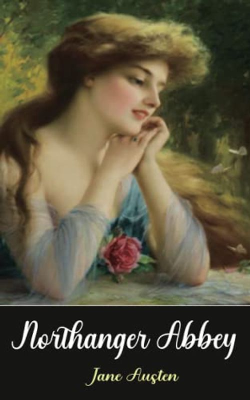 Northanger Abbey: The 1817 Gothic Romance Classic(Annotated)