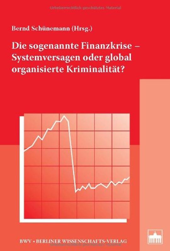 Die sogenannte Finanzkrise - Systemversagen oder global organisierte Kriminalität?