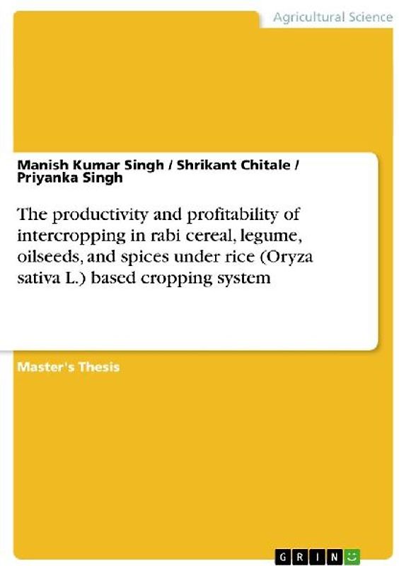 The productivity and profitability of intercropping in rabi cereal, legume, oilseeds, and spices under rice (Oryza sativa L.) based cropping system