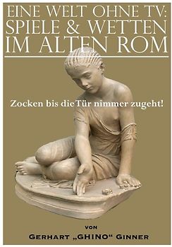 eine Welt ohne TV: Spielen &amp; Wetten im alten Rom