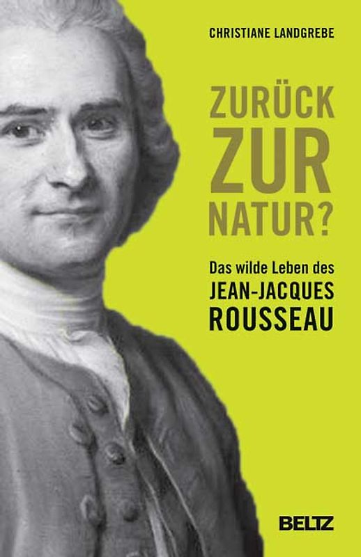 Zurück zur Natur?. Das wilde Leben des Jean-Jacques Rousseau
