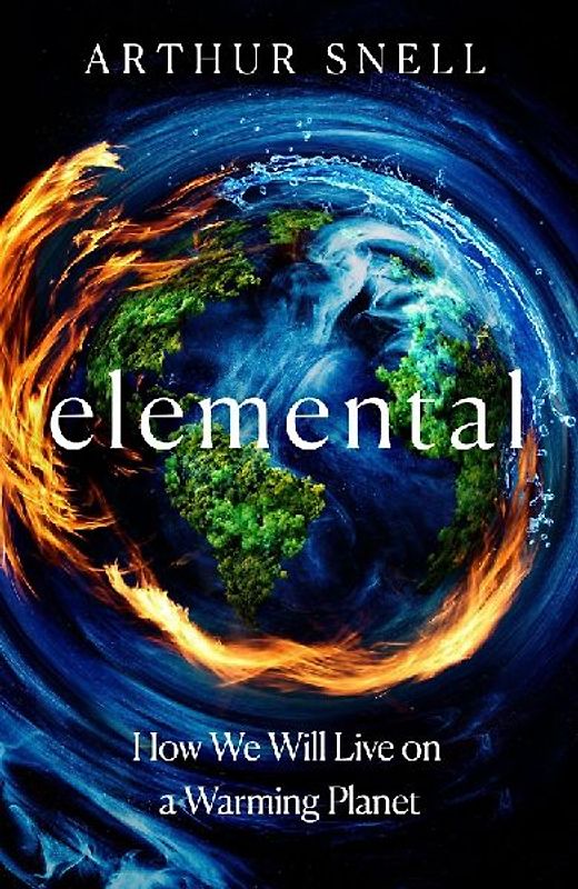 Elemental: How We Will Live on a Warming Planet